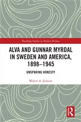 Book cover of Alva and Gunnar Myrdal in Sweden and America, 1898–1945 by Walter A. Jackson