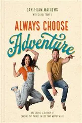 Book cover of Always Choose Adventure by Dan Mathews