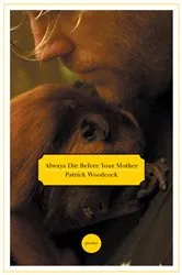 Book cover of Always Die Before Your Mother by Patrick Woodcock