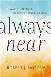 Book cover of Always Near by Robert J. Morgan