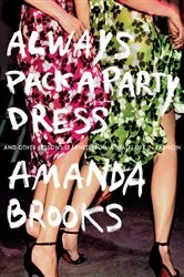 Book cover of Always Pack a Party Dress by Amanda Brooks