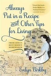Book cover of Always Put in a Recipe and Other Tips for Living from Iowa's Best-Known Homemaker by Evelyn Birkby