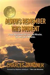 Book cover of Always Remember This Moment (2nd ed.) by Charles Gardner