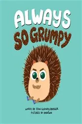 Book cover of Always So Grumpy by Erin Guendelsberger
