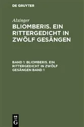 Book cover of Alxinger: Bliomberis. Ein Rittergedicht in zwölf Gesängen. Band 1 by Alxinger