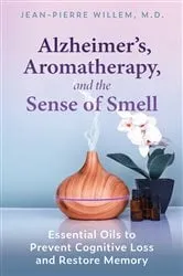 Book cover of Alzheimer's, Aromatherapy, and the Sense of Smell by Jean-Pierre Willem