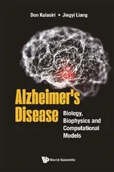 Book cover of Alzheimer's Disease: Biology, Biophysics And Computational Models by Don Kulasiri