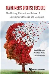 Book cover of Alzheimer's Disease Decoded: The History, Present, And Future Of Alzheimer's Disease And Dementia by Ronald Sahyouni
