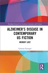 Book cover of Alzheimer’s Disease in Contemporary U.S. Fiction by Cristina Garrigós