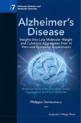 Book cover of Alzheimer's Disease: Insights Into Low Molecular Weight And Cytotoxic Aggregates From In Vitro And Computer Experiments - Molecular Basis Of Amyloid-beta Protein Aggregation And Fibril Formation by Philippe Derreumaux