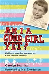 Book cover of Am I A Good Girl Yet? by Carolyn Bramhall