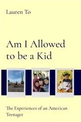 Book cover of Am I Allowed to be a Kid by Lauren To