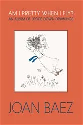 Book cover of Am I Pretty When I Fly? by Joan Baez