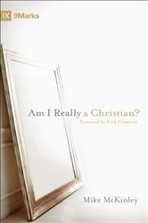 Book cover of Am I Really a Christian? (Foreword by Kirk Cameron) by Mike McKinley