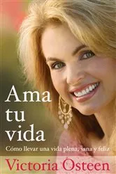 Book cover of Ama tu vida by Victoria Osteen