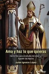 Book cover of Ama y haz lo que quieras by Julián Ignacio López