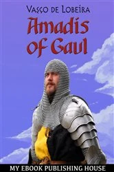 Book cover of Amadis of Gaul by Vasco De Lobeira