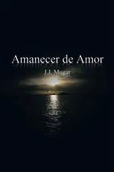 Book cover of Amanecer De Amor by J. J. MUGAR