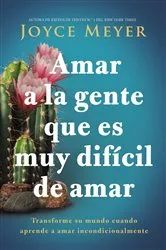 Book cover of Amar a la gente que es muy difícil de amar by Joyce Meyer