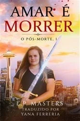 Book cover of Amar é Morrer by L.P. Masters