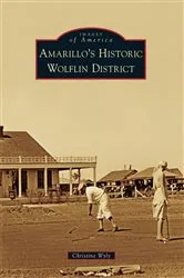 Book cover of Amarillo's Historic Wolflin District by Christine Wyly