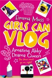 Book cover of Amazing Abby: Drama Queen by Emma Moss