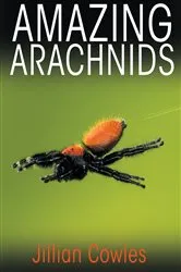 Book cover of Amazing Arachnids by Jillian Cowles
