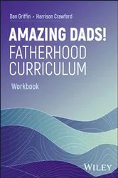Book cover of Amazing Dads! Fatherhood Curriculum, Workbook by Dan Griffin