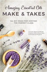 Book cover of Amazing Essential Oils Make and Takes by Unknown
