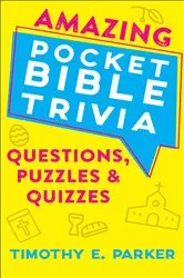 Book cover of Amazing Pocket Bible Trivia by Timothy E. Parker