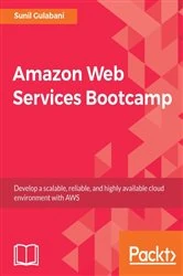 Book cover of Amazon Web Services Bootcamp by Sunil Gulabani