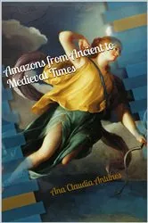 Book cover of Amazons From Ancient To Medieval Times (The Memoirs Of An Amazon Series Book 1) by Unknown