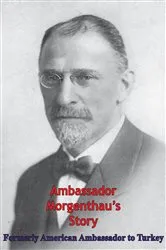 Book cover of Ambassador Morgenthau’s Story [Illustrated Edition] by Henry Morgenthau