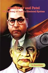 Book cover of Ambedkar And Patel The Making Of India's Electoral System by Hansraj Kumar