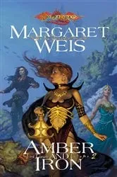 Book cover of Amber and Iron by Margaret Weis