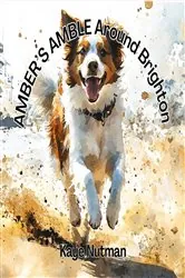 Book cover of AMBER'S AMBLE Around Brighton by Kaye Nutman