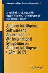 Book cover of Ambient Intelligence– Software and Applications – 8th International Symposium on Ambient Intelligence (ISAmI 2017) by Juan F. De Paz