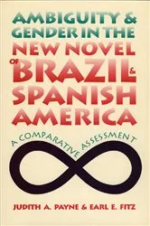 Book cover of Ambiguity and Gender in the New Novel of Brazil and Spanish America by Judith A. Payne