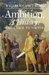 Book cover of Ambition, A History by William Casey King
