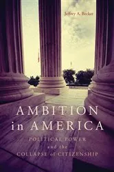 Book cover of Ambition in America by Jeffrey A. Becker