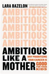 Book cover of Ambitious Like a Mother by Lara Bazelon