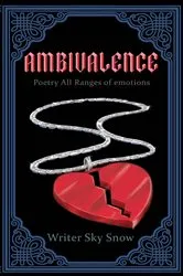 Book cover of Ambivalence - Poetry All Ranges of Emotions by Writer Sky Snow