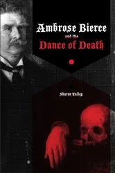 Book cover of Ambrose Bierce and the Dance of Death by Sharon Talley