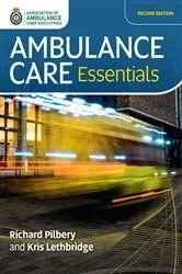 Book cover of Ambulance Care Essentials (2nd ed.) by Richard Pilbery
