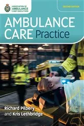 Book cover of Ambulance Care Practice (2nd ed.) by Richard Pilbery