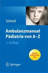 Book cover of Ambulanzmanual Pädiatrie von A-Z (3rd ed.) by Irene Schmid