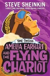 Book cover of Amelia Earhart and the Flying Chariot by Steve Sheinkin