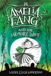 Book cover of Amelia Fang and the Memory Thief by Laura Ellen Anderson