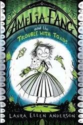 Book cover of Amelia Fang and the Trouble with Toads by Laura Ellen Anderson