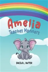 Book cover of Amelia Teaches Manners by Sheila L. Rutter
